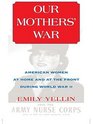 Our Mothers' War American Women At Home And At The Front During World War Ii