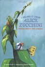 I Heard It from Alice Zucchini Poems About the Garden