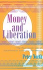 Money and Liberation The Micropolitics of Alternative Currency Movements