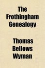 The Frothingham Genealogy