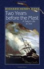 Two Years before the Mast A Sailor's Life at Sea