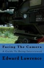 Facing The Camera A Guide To Being Interviewed