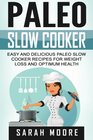 Paleo Slow Cooker Easy and Delicious Paleo Slow Cooker Recipes for Weight Loss and Optimum Health