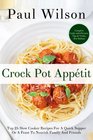 Crock Pot Apptit Top 25 Slow Cooker Recipes For A Quick Supper Or A Feast To Nourish Family And Friends