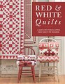 Red  White Quilts 14 Quilts with Timeless Appeal from Today's Top Designers