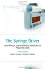The Syringe Driver Continuous subcutaneous infusions in palliative care