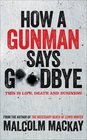 How a Gunman Says Goodbye (Glasgow Trilogy, Bk 2)