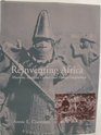 Reinventing Africa  Museums Material Culture and Popular Imagination in Late Victorian and Edwardian England