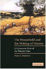 The Household and the Making of History  A Subversive View of the Western Past