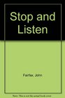 Stop and Listen