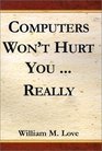 Computers Won't Hurt YouReally