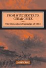 From Winchester to Cedar Creek: The Shenandoah Campaign of 1864