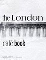 The London Cafe Book