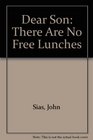 Dear Son There Are No Free Lunches