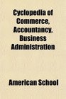 Cyclopedia of Commerce Accountancy Business Administration