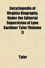 Encyclopedia of Virginia Biography Under the Editorial Supervision of Lyon Gardiner Tyler