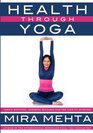 Health Through Yoga Simple routines inspiring readings and the link to Ayurveda