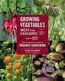 Growing Vegetables West of the Cascades 35th Anniversary The Complete Guide to Organic Gardening