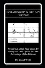 Installing RPOs Into Any Offense Never Call a Bad Play Again By Using Run Pass Options to Take Advantage of the Defense