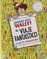 Donde esta Wally El Viaje Fantastico / Where's Waldo The Fantastic Journey