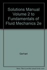 Solutions Manual Volume 2 to Fundamentals of Fluid Mechanics 2e