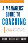 A Manager's Guide to Coaching Simple and Effective Ways to Get the Best From Your Employees