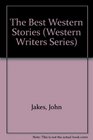 The Best Western Stories of John Jakes (Western Writers Series)