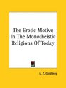 The Erotic Motive in the Monotheistic Religions of Today