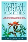 Natural Herbal Remedies Long Forgotten Old World Treatments and Natural Ancient Cures that Magically Heal Your Mind and Body