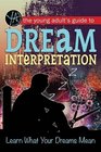 The Young Adult's Guide to Dream Interpretation Learn What Your Dreams Mean