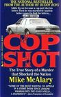 Cop Shot The True Story of a Murder That Shocked the Nation