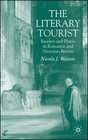 The Literary Tourist Readers and Places in Romantic and Victorian Britain