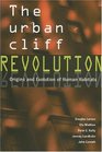 The Urban Cliff Revolution Origins and Evolution of Human Habitats