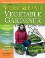The YearRound Vegetable Gardener How to Grow Your Own Food 365 Days a Year No Matter Where You Live