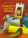 Charlotte veut tre princesse