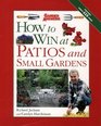 How to Win at Patios and Small Gardens