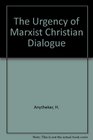 The Urgency of Marxist Christian Dialogue