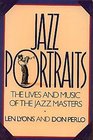 Jazz Portraits The Lives and Music of the Jazz Masters