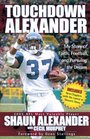 Touchdown Alexander My Story of Faith Football and Pursuing the Dream