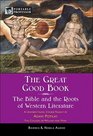 THE GREAT GOOD BOOK The Bible and the Roots of Western Literature