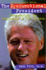 The Dysfunctional President Understanding the Compulsions of Bill Clinton