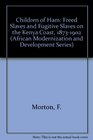 Children of Ham Freed Slaves and Fugitive Slaves on the Kenya Coast 1873 to 1907