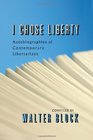 I Chose Liberty Autobiographies of Contemporary Libertarians