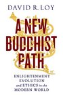 A New Buddhist Path Enlightenment Evolution and Ethics in the Modern World