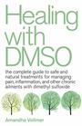 Healing with DMSO The Complete Guide to Safe and Natural Treatments for Managing Pain Inflammation and Other Chronic Ailments with Dimethyl Sulfoxide