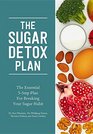 The Sugar Detox Plan The Essential 3Step Plan for Breaking Your Sugar Habit
