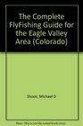The Complete FlyFishing Guide for the Eagle Valley Area