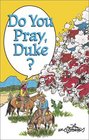 Do You Pray Duke