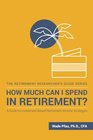 How Much Can I Spend in Retirement A Guide to InvestmentBased Retirement Income Strategies