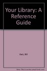 Your Library A Reference Guide